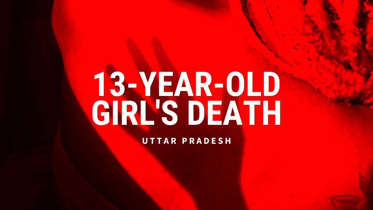 13-Year-Old Girl's Death in Uttar Pradesh Crime News Update