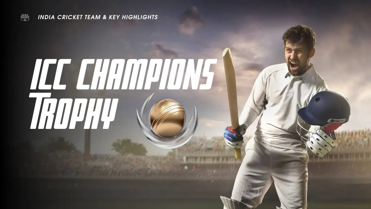 ICC Champions Trophy India Cricket Team & Key Highlights